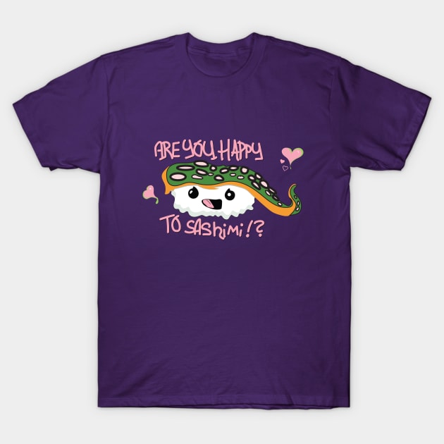 ARE YOU HAPPY TO SASHIMI? T-Shirt by Oz Bazaar